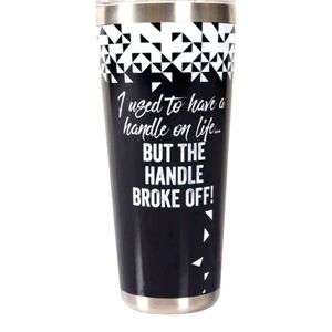 New 32oz Tumbler "I used to have a handle on life ...BUT THE HANDLE BROK…